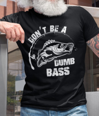 Mens Fishing T shirt Don't Be A Dumb Bass Fisherman Humor Funny Fishing T-shirt