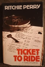 Ticket to Ride by Ritchie Perry - hardcover book - 1974 - 1st American edition