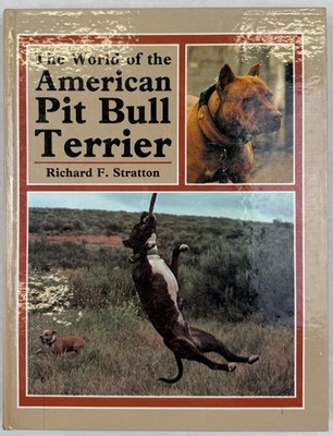 World of the American Pit Bull Terrier by Richard F. Stratton (1983, Hardcover)