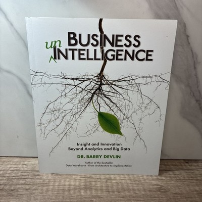 Business UnIntelligence : Insight and Innovation Beyond Analytics and Big...