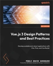 Vue.js 3 Design Patterns and Best Practices: Develop scalable and robust applica