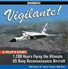 Vigilante!: A Pilot's Story: 1,200 Hours Flying the Ultimate US Navy Reconnaissa