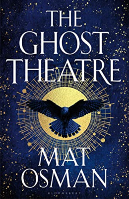 The Ghost Theatre: Utterly transporting, Elizabethan Lo - Hardback NEW Osman, Ma