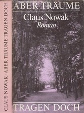Aber Träume tragen doch. Roman. Nowak, Claus: