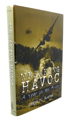 Wreaking Havoc: A Year in an A-20 by Joseph W. Rutter