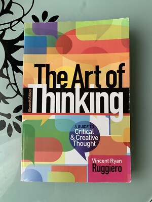 The ART OF THINKING: A Guide to Critical & Creative Thought (11th Ed) 
