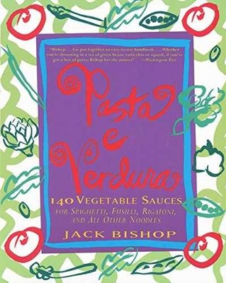 Pasta e Verdura: 140 Vegetable Sauces - Paperback, by Bishop Jack - Very Good
