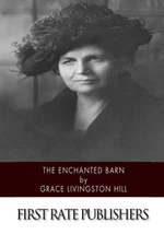 THE ENCHANTED BARN By Grace Livingston Hill **BRAND NEW**