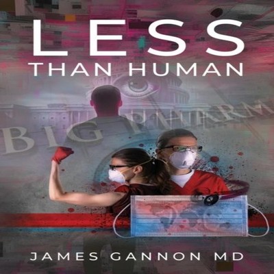Less Than Human James Gannon MD Paperback BookLocker Inc. Educati