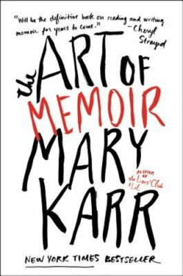 The Art of Memoir by Mary Karr: New