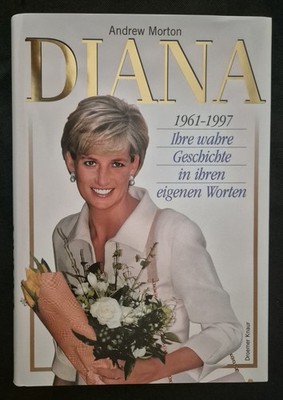 Diana 1961-1997 - Ihre wahre Geschichte in ihren eigenen Worten - Andrew Morton