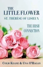 The Little Flower - St Therese of Lisieux: The Irish Connection - ACCEPTABLE