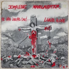 Impulse Manslaughter ‎– He Who Laughs Last... Laughs Alone (1987) Vinyl, LP