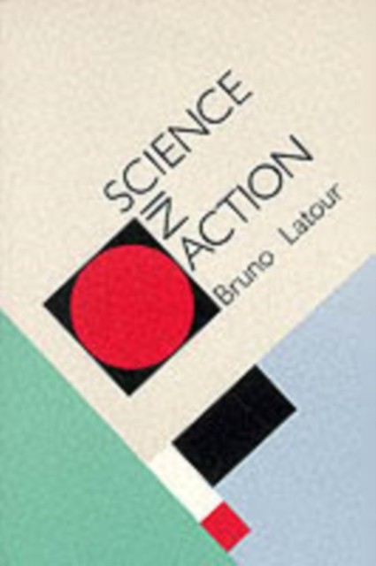 Science in Action by Bruno Latour (Paperback Book)