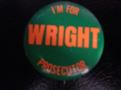 Vintage Campaign Button/Pin ''I'm For WRIGHT Prosecutor'' protruding pin