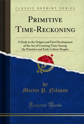 Primitive Time-Reckoning (Classic Reprint)