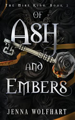 Of Ash and Embers (The Mist King) - Paperback NEW Wolfhart, Jenna 01/12/2022