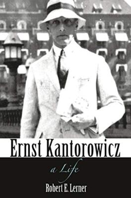 Ernst Kantorowicz: A Life by Robert Lerner (Hardcover, 2017)