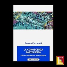 La conoscenza partecipata. Crisi e trasfigurazione della sociologia