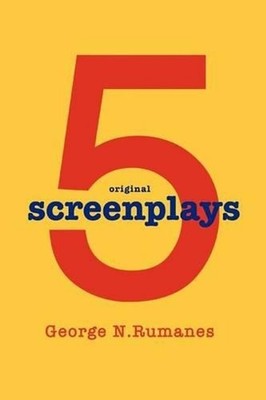5 Screenplays: None by George N. Rumanes (English) Paperback Book