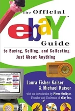 The Official eBay Guide to Buying, Selling, and Collecting Just About A - GOOD
