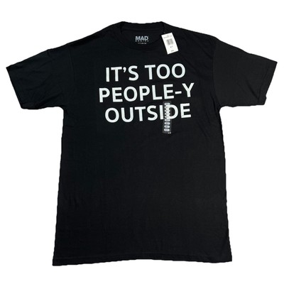 Mad Engine ITS TOO PEOPLE-Y OUTSIDE Funny T-Shirt XLT Short Sleeve Black Tee NWT