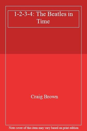 One Two Three Four: The Beatles in Time by Craig Brown