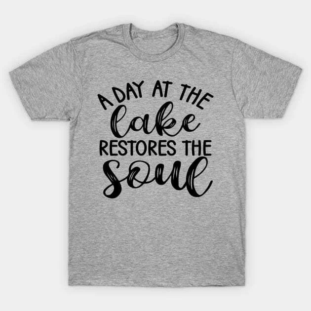 A Day At The Lake Restores The Soul Camping Made in Australia T-Shirt