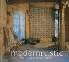 Modern Rustic: Natural Ideas for a Contemporary Lifestyle - Paperback - GOOD