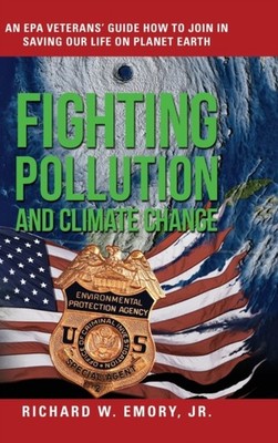 Emory Jr - Fighting Pollution and Climate Change  An EPA Veterans' Gui - X555z