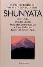 Shunyata Essays über den Geist des Zen in Kunst, Kultur und Religion des Fernen