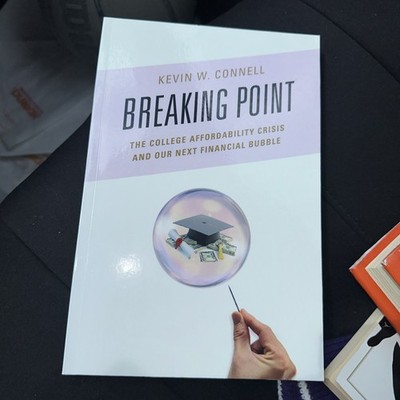 BREAKING POINT: THE COLLEGE AFFORDABILITY CRISIS  SIGNED By Kevin W. Connell 