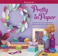 Pretty in Paper: Crafts for Party Fun, Room Decor, and Personal Style--Ma - GOOD