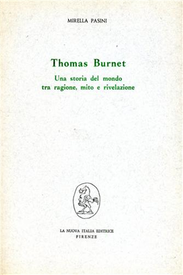 Pasini,Mirella. - Thomas Burnet: Una storia del mondo tra ragione, mito e rivela
