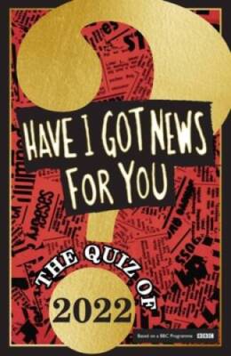 HAVE I GOT NEWS FOR YOU THE QUIZ OF 2022 - Hardcover - GOOD