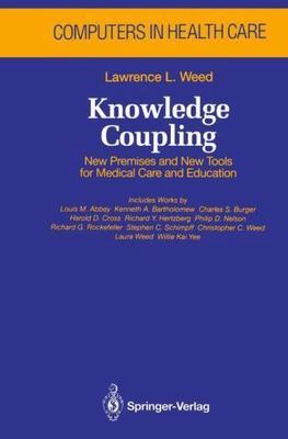Knowledge Coupling: New Premises and New Tools for Medical Care and Education...