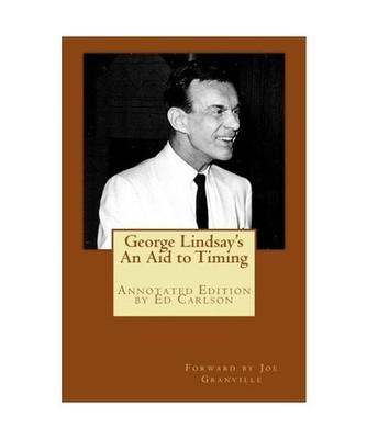 George Lindsay's ''An Aid to Timing'': Annotated Edition by Ed Carlson, Carlson, E