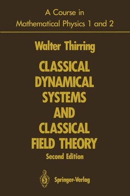 Walter Thirring A Course in Mathematical Physics 1 and 2: Classical Dynamical S