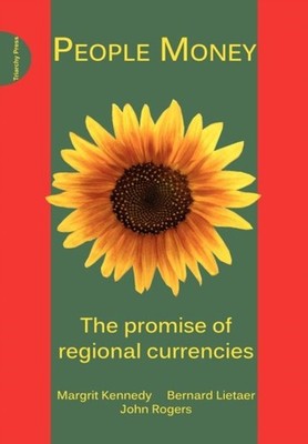 PEOPLE MONEY THE PROMISE OF REGIONAL CUR by Margrit Kennedy Paperback Self Help