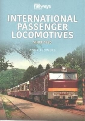 INTERNATIONAL PASSENGER LOCOMOTIVES SINC by Andy Flowers Paperback Self Help