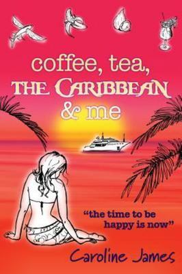 Coffee Tea the Caribbean & Me: A Feel-Good Novel of Friendship and Love by Ja...