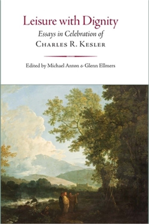 Leisure with Dignity: Essays in Celebration of Charles R. Kesler (Hardback or Ca