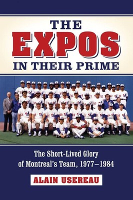 Alain Usereau | The Expos in Their Prime | Taschenbuch | Englisch (2012)