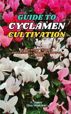 Guide to Cyclamen Cultivation: Learn what to do to successfully grow beautiful C