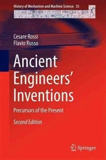 Ancient Engineers' Inventions: Precursors of the Present by Cesare Rossi (Englis