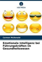 Emotionale Intelligenz Bei FüHrungskräFten Im Gesundheitswesen Carmen Mcdonald