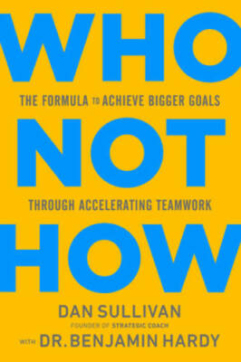 Who Not How: The Formula to Achieve Bigger Goals Through Accelerat - VERY GOOD