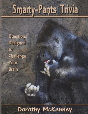 Smarty-Pants Trivia: Questions Designed to Challenge Your Brain by Dorothy McKen