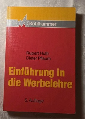 Einführung in die Werbelehre - Rupert Huth * Dieter Pflaum