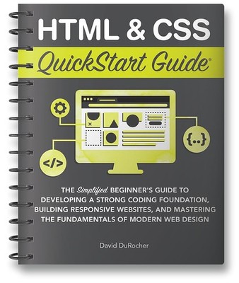 Html & Css Quickstart Guide: The Simplified Beginners Guide to Developing a ...